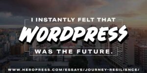 Pull Quote: I instantly felt that WordPress was the future