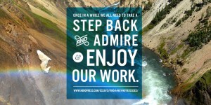 Pull Quote: Once in a while we all need to take a step back and admire and enjoy our work.