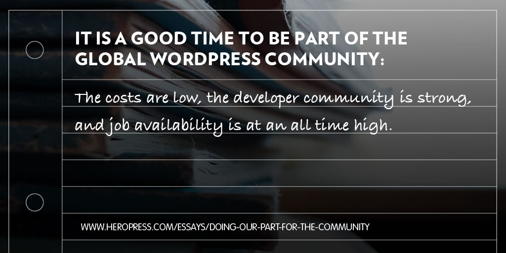 Pull quote: It is a good time to be part of the global WordPress community: the costs are low, the developer community is strong, and job availability is at an all time high.
