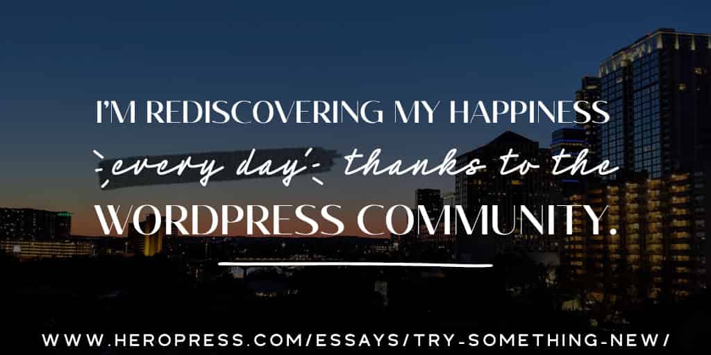 Pull quote: I’m rediscovering my happiness every day thanks to the WordPress community.