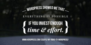 Banner: WordPress showed me that everything is possible is you invest enough time and effort.