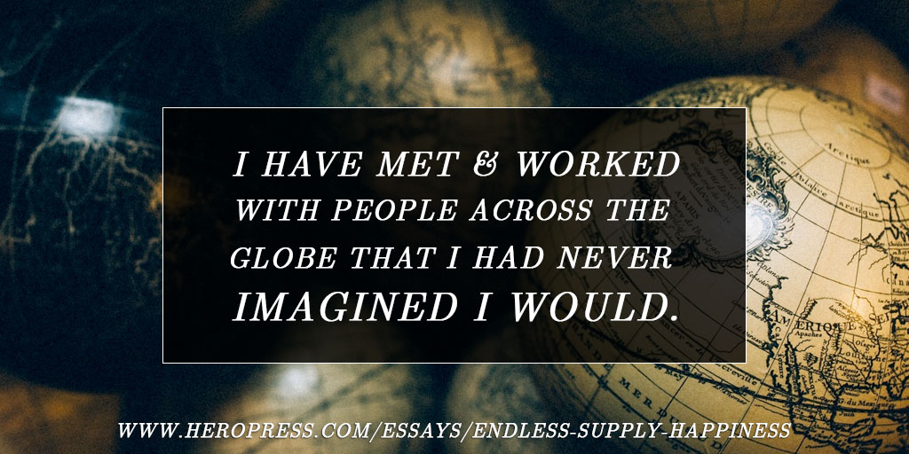 Pull Quote: I have met and worked with people across the globe that I have never imagined I would.