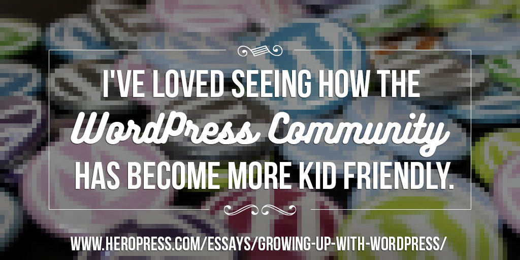 Pull Quote: I've loved seeing how the WordPress community has become more kid friendly.