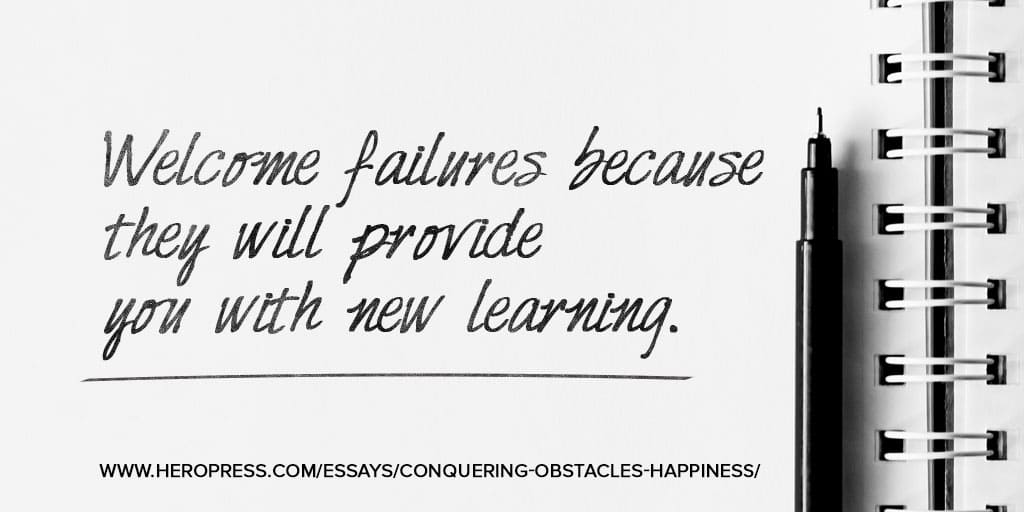 Pull Quote: Welcome failures because they will provide you with new learning.