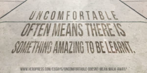 Pull Quote: Uncomfortable often means there is something amazing to be learnt.