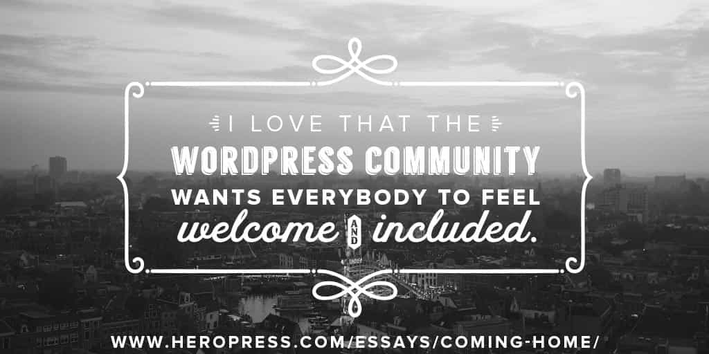 Pull Quote: I love that the WordPress community wants everyone to feel welcome and included,
