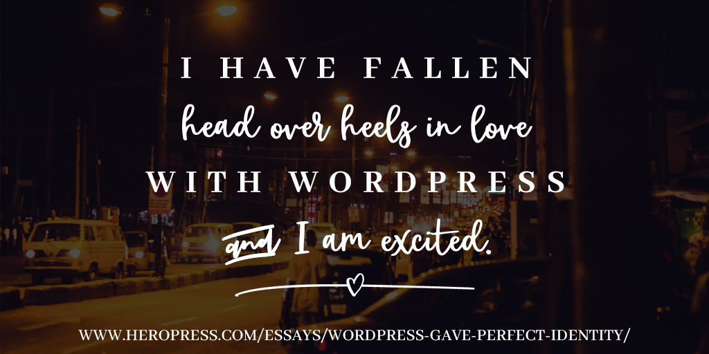 Pull Quote: I have fallen head over heels in love with WordPress and I am excited.