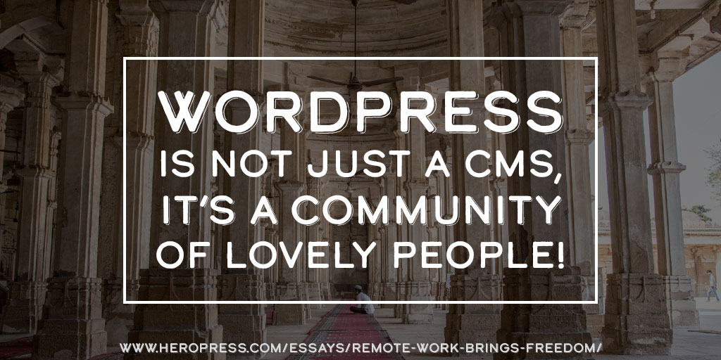 Pull Quote: WordPress is not just a CMS, it's a Community of lovely people!