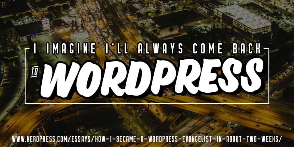 Pull Quote: I imagine I'll always come back to WordPress.