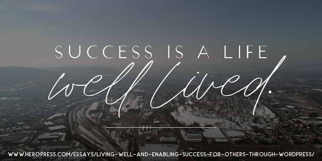 Living Well and Enabling Success For Others Through WordPress