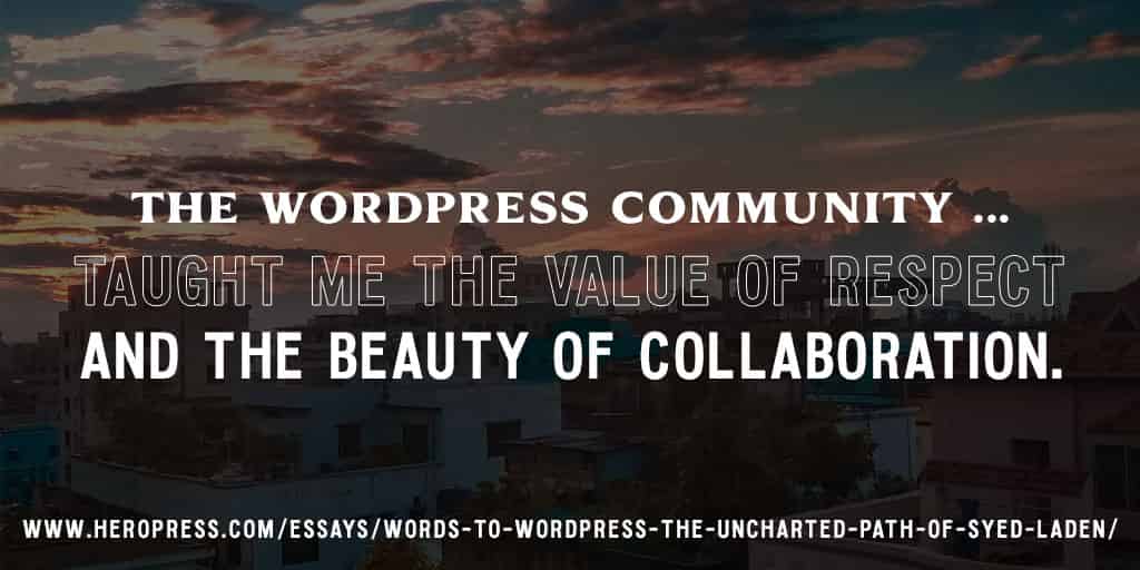 Pull Quote: The WordPress community ... taught me the value of respect and the beauty of collaboration.
