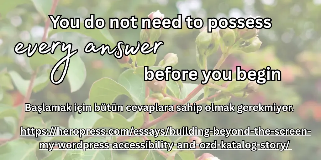 Pull Quote: You do not need to possess every answer before you begin. - Başlamak için bütün cevaplara sahip olmak gerekmiyor.